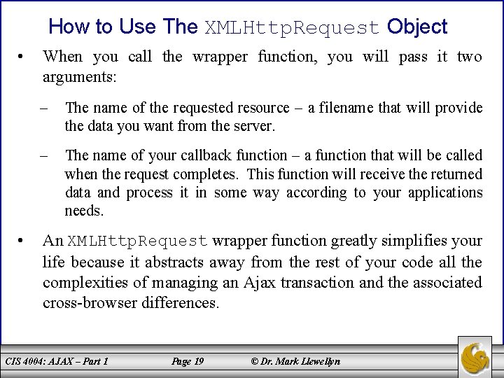 How to Use The XMLHttp. Request Object • • When you call the wrapper