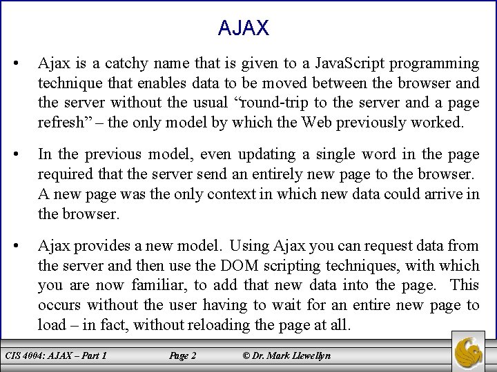 AJAX • Ajax is a catchy name that is given to a Java. Script