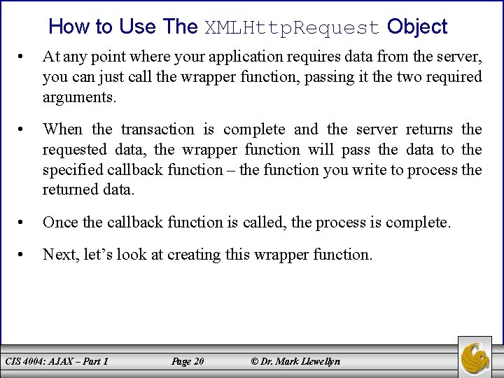 How to Use The XMLHttp. Request Object • At any point where your application