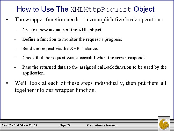 How to Use The XMLHttp. Request Object • • The wrapper function needs to