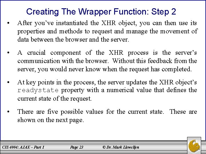 Creating The Wrapper Function: Step 2 • After you’ve instantiated the XHR object, you