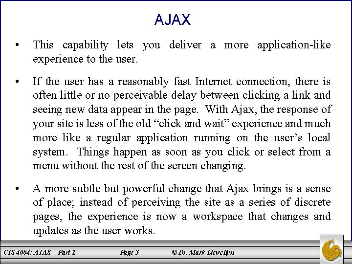 AJAX • This capability lets you deliver a more application-like experience to the user.