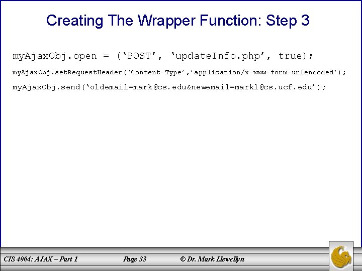 Creating The Wrapper Function: Step 3 my. Ajax. Obj. open = (‘POST’, ‘update. Info.