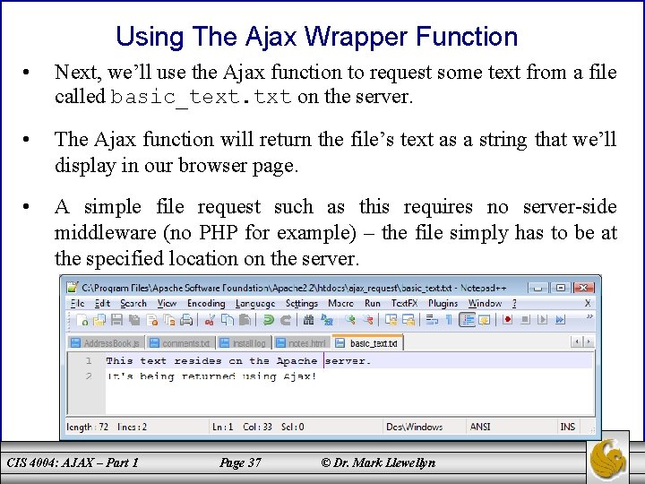 Using The Ajax Wrapper Function • Next, we’ll use the Ajax function to request