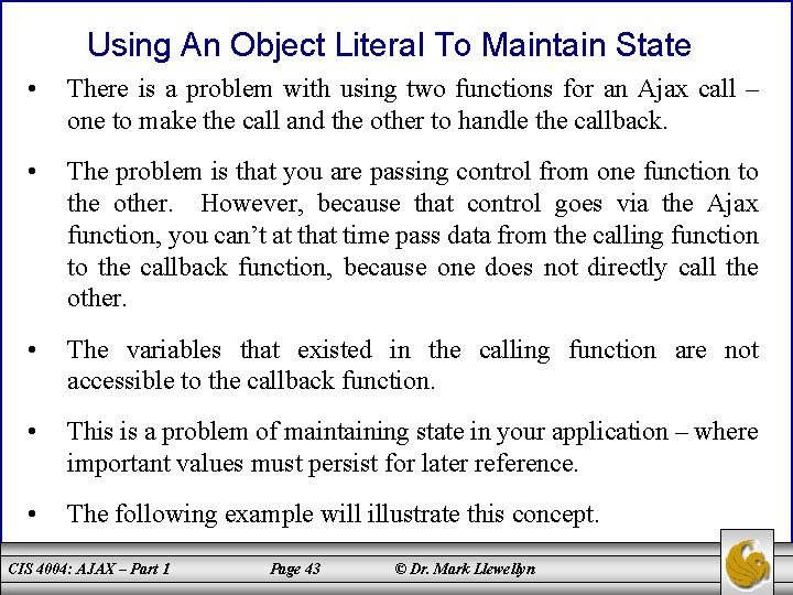 Using An Object Literal To Maintain State • There is a problem with using