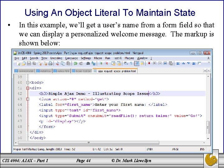 Using An Object Literal To Maintain State • In this example, we’ll get a