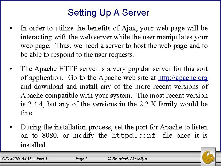 Setting Up A Server • In order to utilize the benefits of Ajax, your