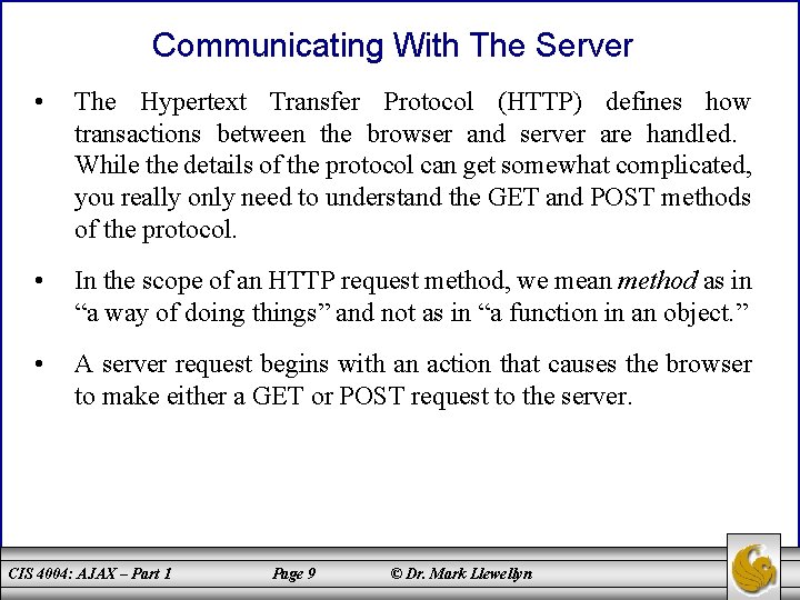 Communicating With The Server • The Hypertext Transfer Protocol (HTTP) defines how transactions between