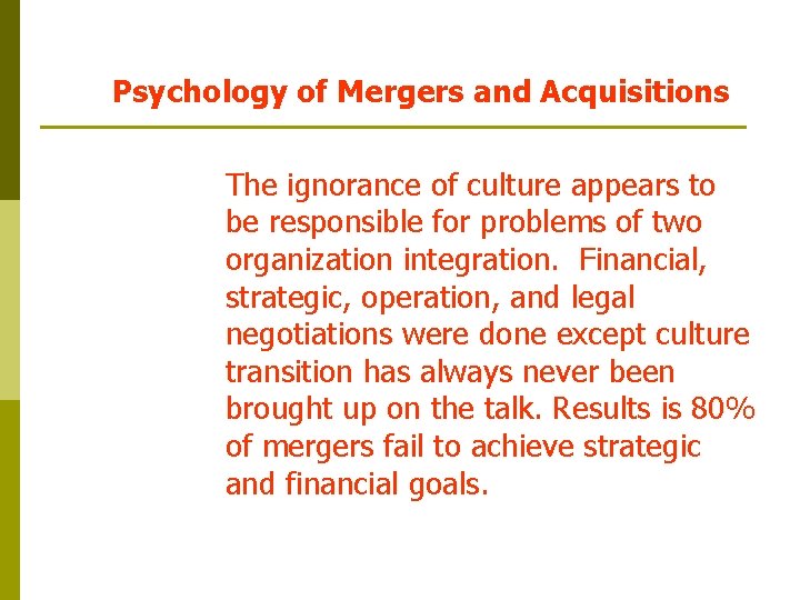 Psychology of Mergers and Acquisitions The ignorance of culture appears to be responsible for