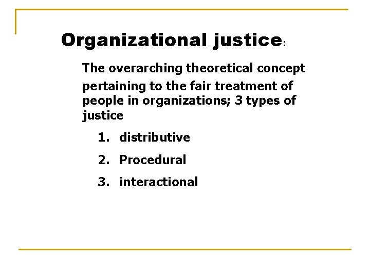 Organizational justice: The overarching theoretical concept pertaining to the fair treatment of people in