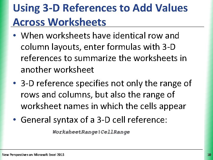Using 3 -D References to Add Values Across Worksheets XP • When worksheets have