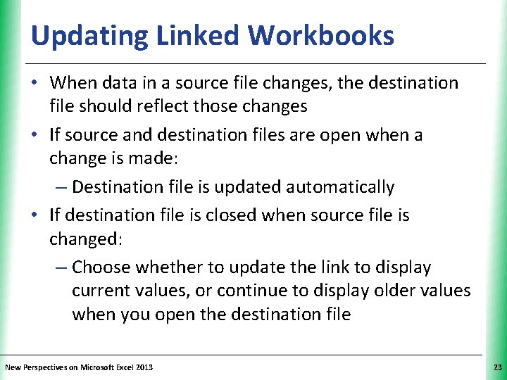 Updating Linked Workbooks XP • When data in a source file changes, the destination