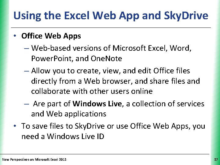 XP Using the Excel Web App and Sky. Drive • Office Web Apps –