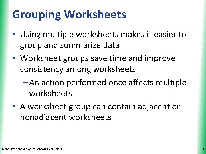 Grouping Worksheets XP • Using multiple worksheets makes it easier to group and summarize