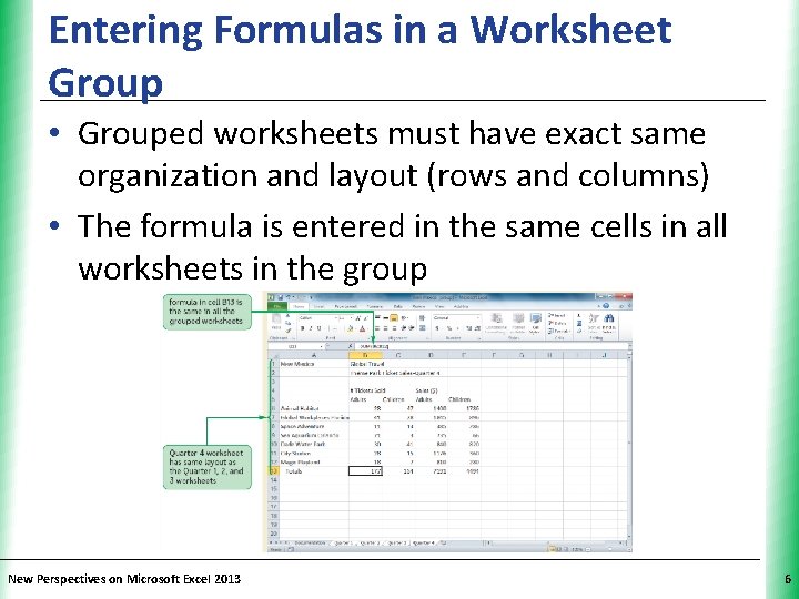 Entering Formulas in a Worksheet Group XP • Grouped worksheets must have exact same