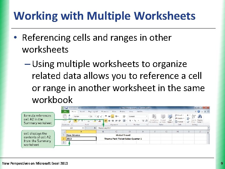 Working with Multiple Worksheets XP • Referencing cells and ranges in other worksheets –