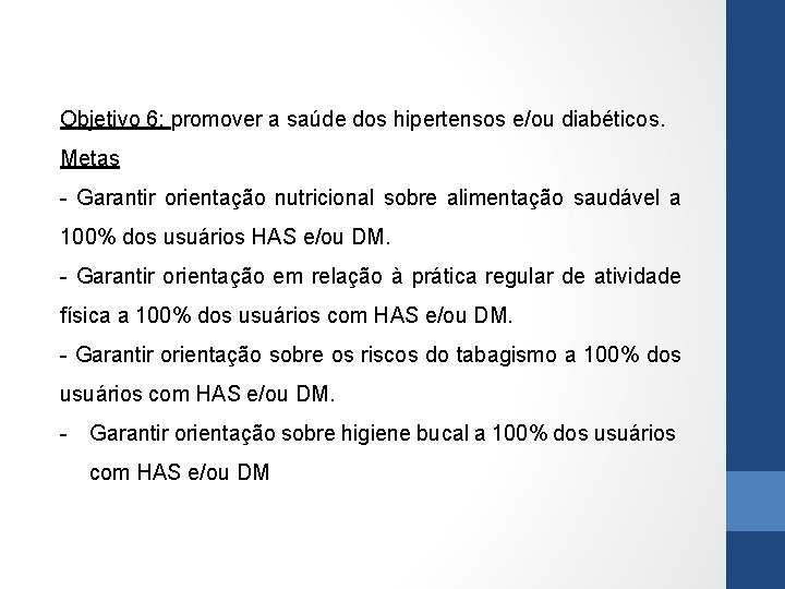 Objetivo 6: promover a saúde dos hipertensos e/ou diabéticos. Metas - Garantir orientação nutricional