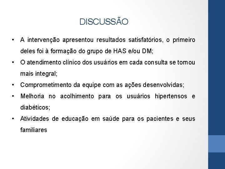 DISCUSSÃO • A intervenção apresentou resultados satisfatórios, o primeiro deles foi à formação do