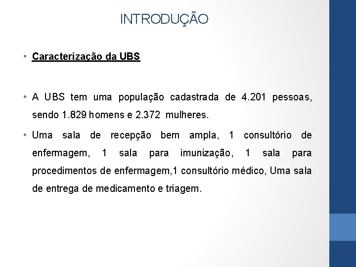INTRODUÇÃO • Caracterização da UBS • A UBS tem uma população cadastrada de 4.