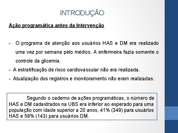 INTRODUÇÃO Ação programática antes da Intervenção - O programa de atenção aos usuários HAS