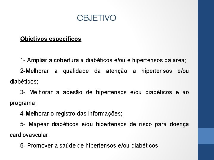 OBJETIVO Objetivos específicos 1 - Ampliar a cobertura a diabéticos e/ou e hipertensos da