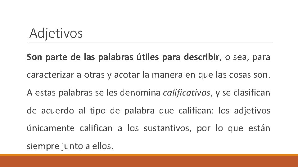 Adjetivos Son parte de las palabras útiles para describir, o sea, para caracterizar a
