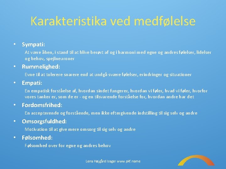 Karakteristika ved medfølelse • Sympati: At være åben, i stand til at blive berørt