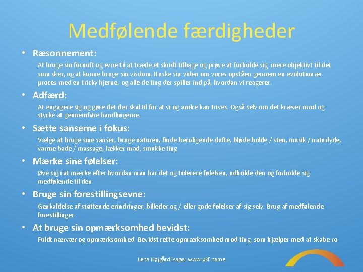 Medfølende færdigheder • Ræsonnement: At bruge sin fornuft og evne til at træde et