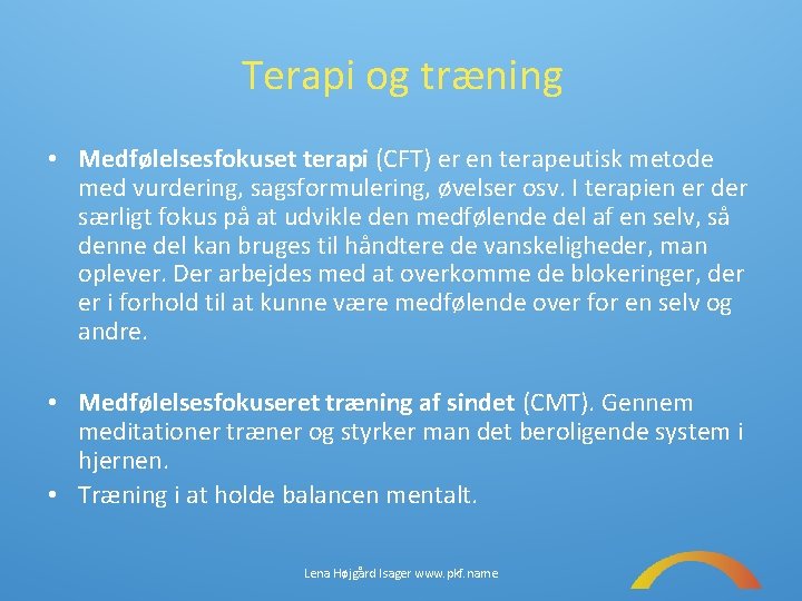 Terapi og træning • Medfølelsesfokuset terapi (CFT) er en terapeutisk metode med vurdering, sagsformulering,