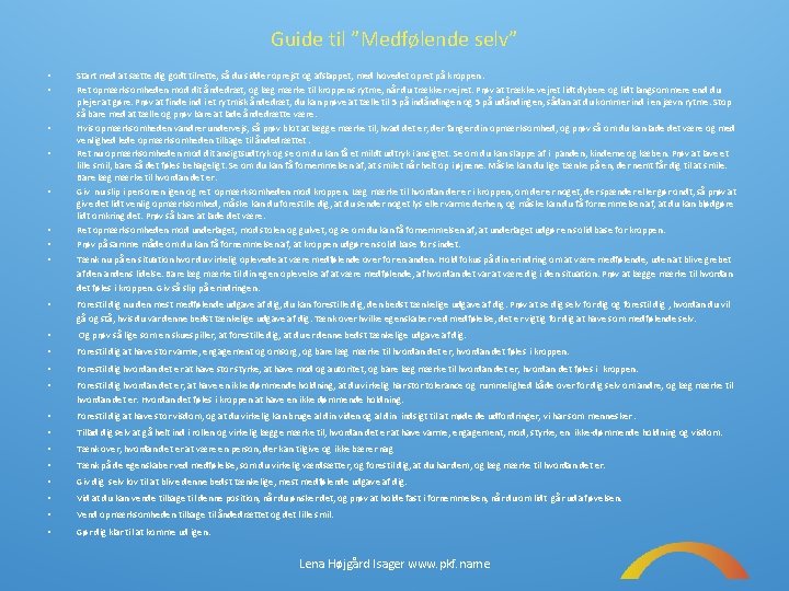 Guide til ”Medfølende selv” • • Start med at sætte dig godt tilrette, så
