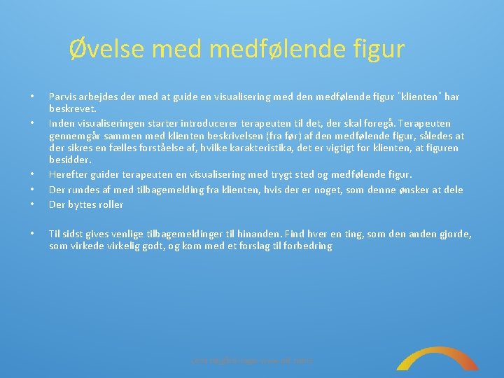 Øvelse medfølende figur • • • Parvis arbejdes der med at guide en visualisering