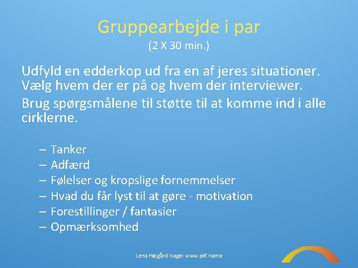 Gruppearbejde i par (2 X 30 min. ) Udfyld en edderkop ud fra en