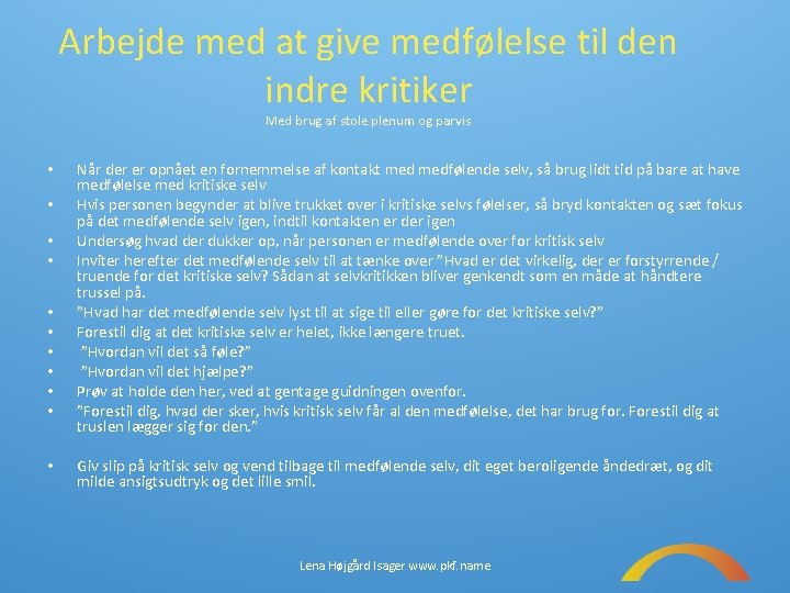 Arbejde med at give medfølelse til den indre kritiker Med brug af stole plenum