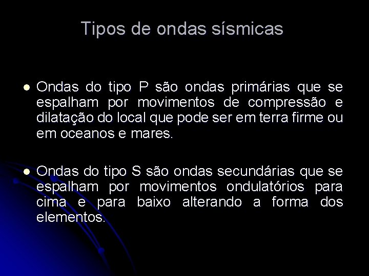 Tipos de ondas sísmicas l Ondas do tipo P são ondas primárias que se