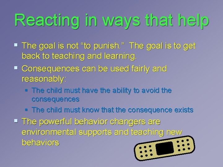 Reacting in ways that help § The goal is not “to punish. ” The Reacting in ways that help § The goal is not “to punish. ” The
