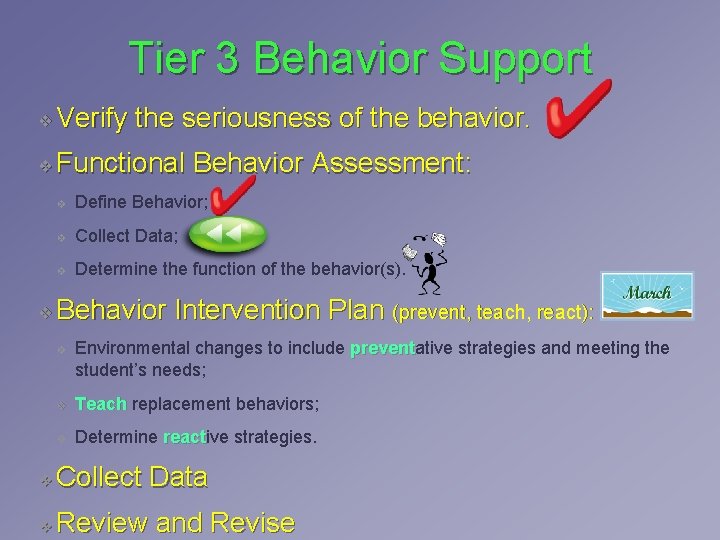 Tier 3 Behavior Support ❖ Verify the seriousness of the behavior. ❖ Functional Behavior Tier 3 Behavior Support ❖ Verify the seriousness of the behavior. ❖ Functional Behavior