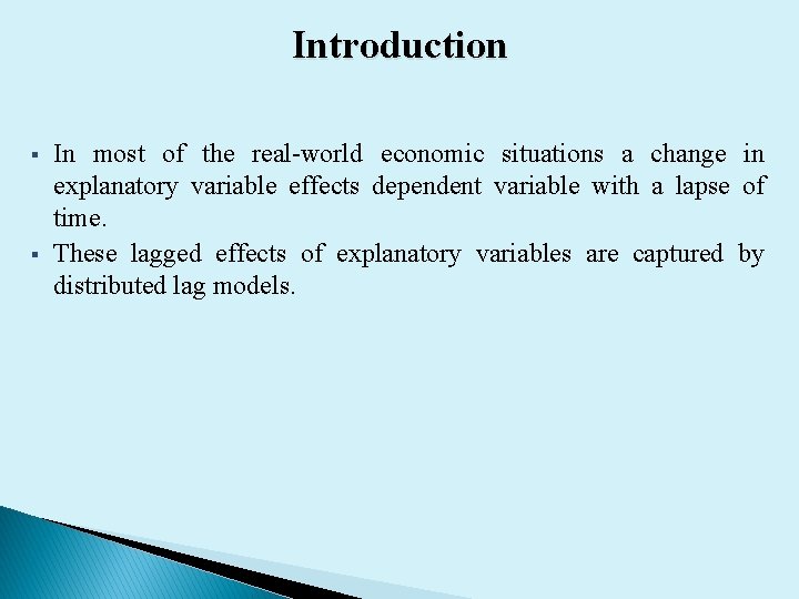 Introduction § § In most of the real-world economic situations a change in explanatory