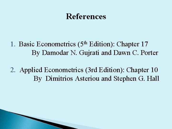 References 1. Basic Econometrics (5 th Edition): Chapter 17 By Damodar N. Gujrati and