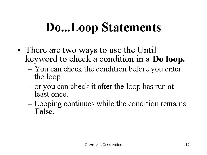 Do. . . Loop Statements • There are two ways to use the Until