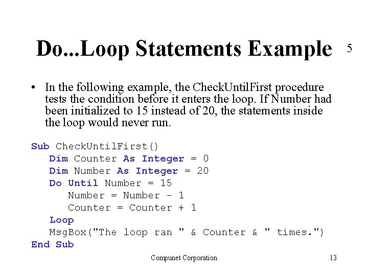 Do. . . Loop Statements Example • In the following example, the Check. Until.