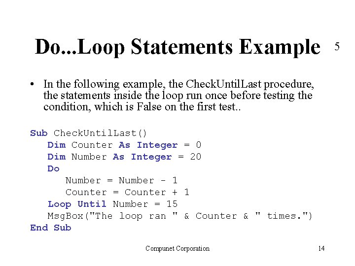 Do. . . Loop Statements Example • In the following example, the Check. Until.