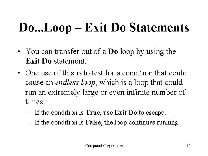 Do. . . Loop – Exit Do Statements • You can transfer out of