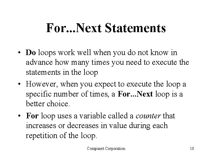 For. . . Next Statements • Do loops work well when you do not
