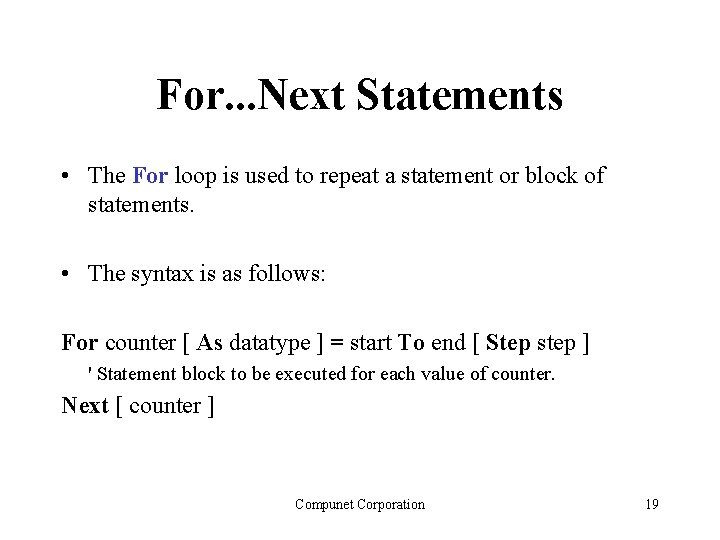 For. . . Next Statements • The For loop is used to repeat a