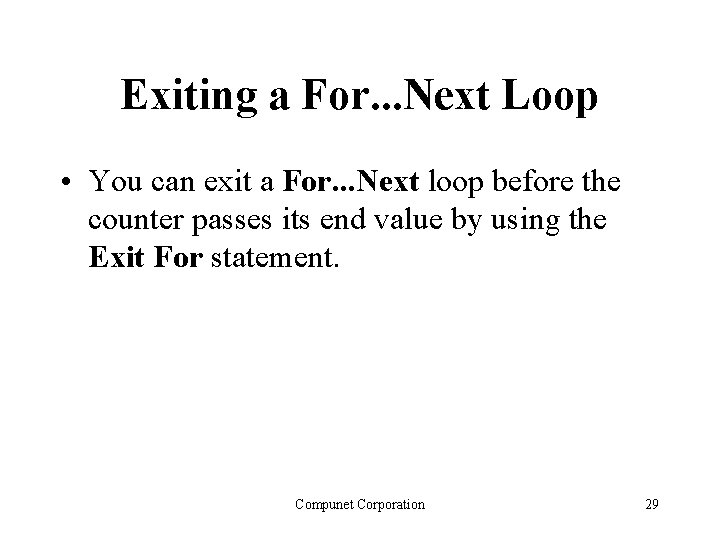 Exiting a For. . . Next Loop • You can exit a For. .
