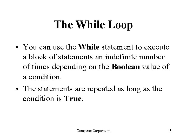The While Loop • You can use the While statement to execute a block