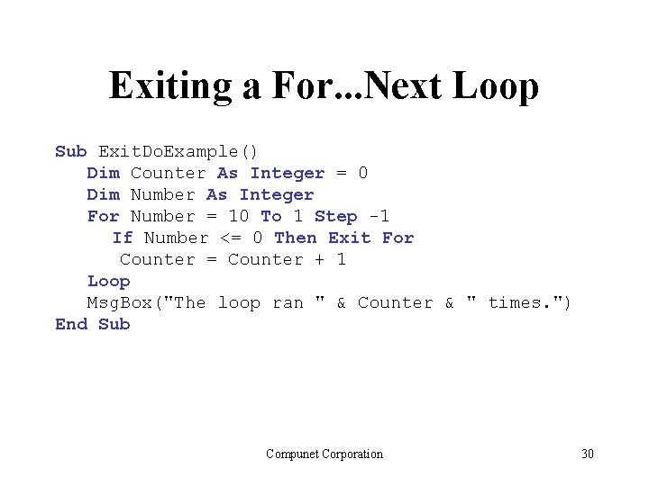 Exiting a For. . . Next Loop Sub Exit. Do. Example() Dim Counter As