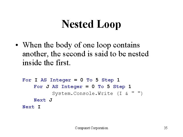 Nested Loop • When the body of one loop contains another, the second is