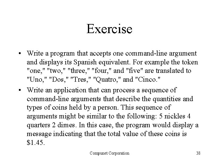 Exercise • Write a program that accepts one command-line argument and displays its Spanish