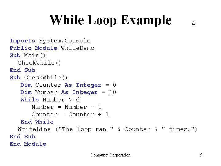 While Loop Example 4 Imports System. Console Public Module While. Demo Sub Main() Check.